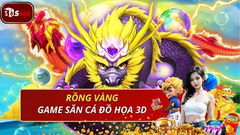 Hành trình săn boss 3D với game bắn cá Rồng Vàng